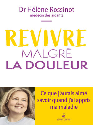 cover image of Revivre malgré la douleur – Ce que j'aurais aimé savoir quand j'ai appris ma maladie